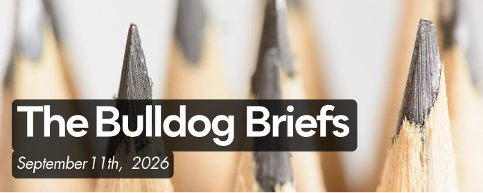 Graphic banner reading “The Bulldog Briefs” and “September 11th, 2026,” over blurred sharpened pencils, conveying a school-news tone.