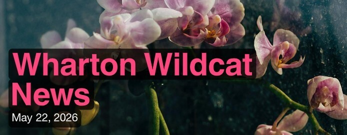 Pink orchids against a dark background with raindrops are overlaid by text: "Wharton Wildcat News" in bold pink, and "May 22, 2026" in white.