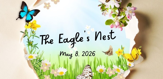 Torn paper reveals butterflies and flowers around "The Eagle's Nest" text on a pastel background. Daisies, blossoms, and May 8, 2026 date included.
