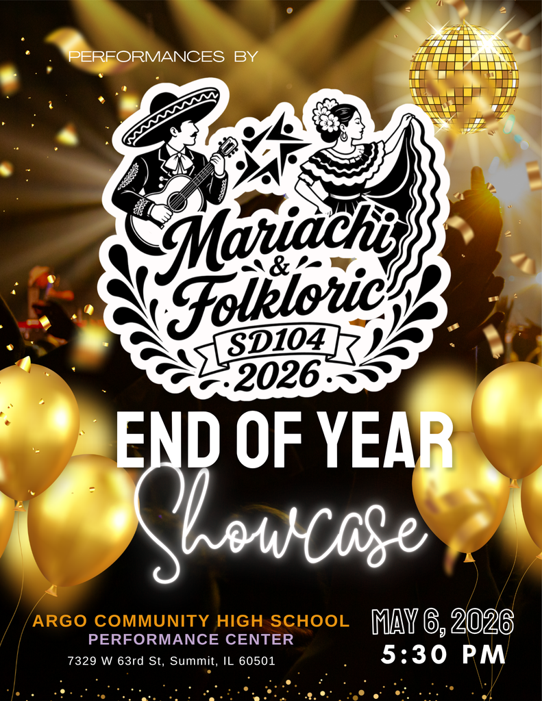 Alt text: "Mariachi and Folkloric End of Year Showcase poster with decorative dancers and instruments. Gold balloons and disco ball, May 6, 2026, 5:30 PM at Argo Community High School, Summit, IL."