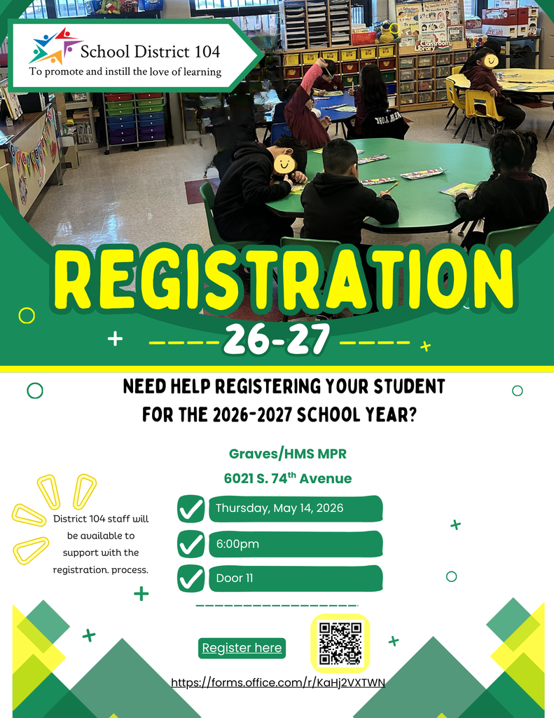 Alt text: A vibrant school registration flyer for District 104 features children sitting around a table in a classroom. The text highlights a registration event for the 2026-2027 school year on Thursday, May 14, 2026, at 6:00 PM at Graves/HMS MPR, 6021 S. 74th Avenue, Door 11. Additional support details and a QR code for registration are included. The tone is welcoming and informative.