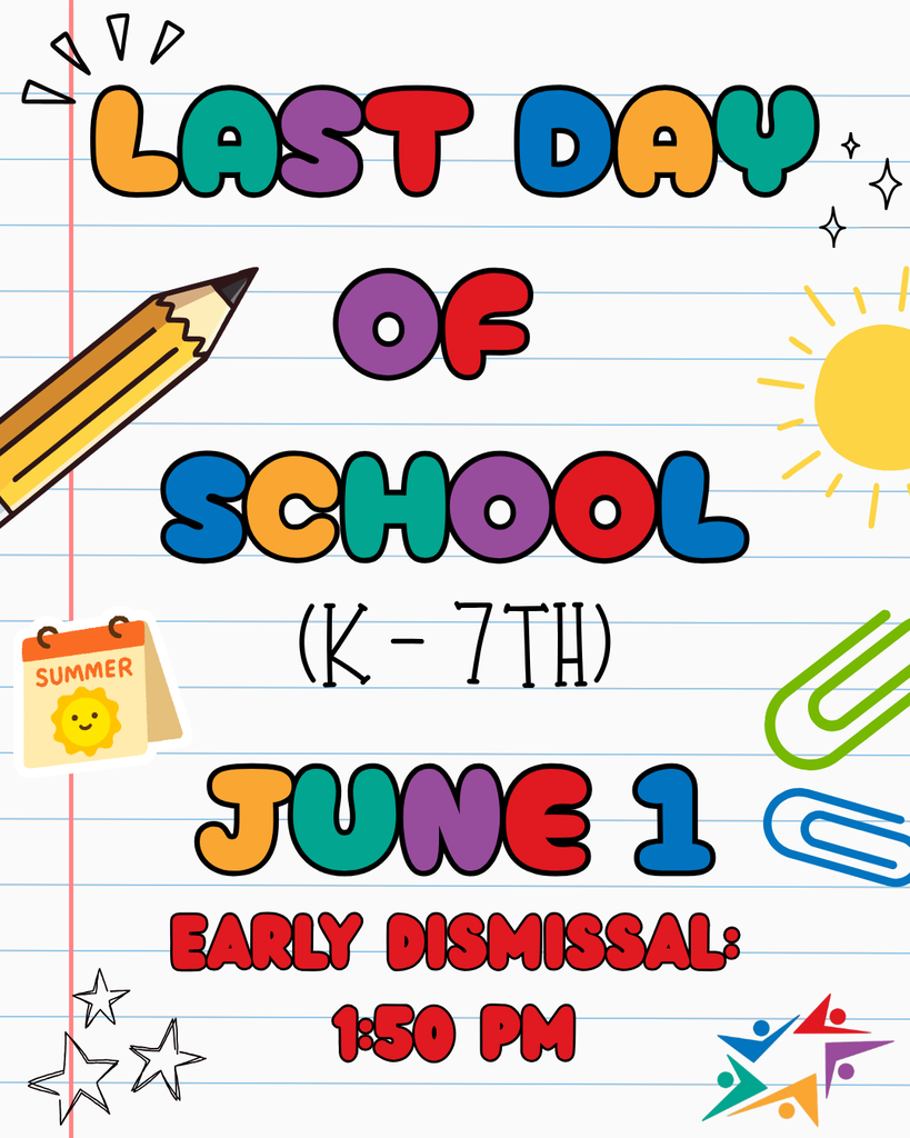 Colorful note paper graphic announcing the last day of school for K-7th grade on June 1 with early dismissal at 1:50 PM, featuring fun school icons.