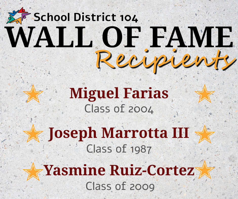 School District 104 Wall of Fame Recipients list featuring Miguel Farias (Class of 2004), Joseph Marrotta III (Class of 1987), and Yasmine Ruiz-Cortez (Class of 2009) on a textured background.