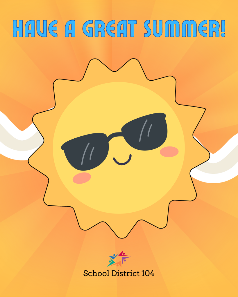 Smiling sun wearing sunglasses with "Have a Great Summer!" text above. Bright orange rays in the background, and "School District 104" logo below.