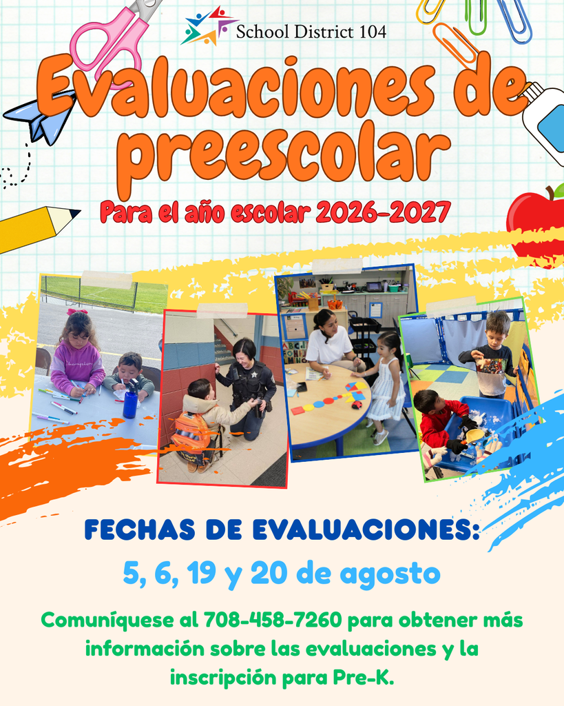 Alt text: Colorful preschool assessment flyer for School District 104, school year 2026-2027. Includes images of children engaging in activities. Dates: August 5, 6, 19, 20. Contact 708-458-7260 for more info on evaluations and Pre-K registration. The design features school-themed icons like pencils and scissors.