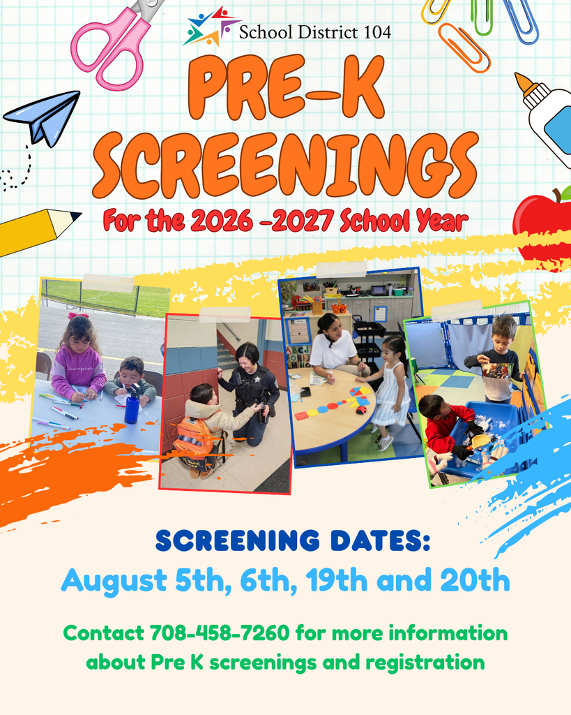 Colorful flyer for School District 104's Pre-K Screenings for 2026-2027. Includes playful school-themed graphics, photos of children engaging in activities, and screening dates: August 5th, 6th, 19th, and 20th. Contact number provided for registration details.