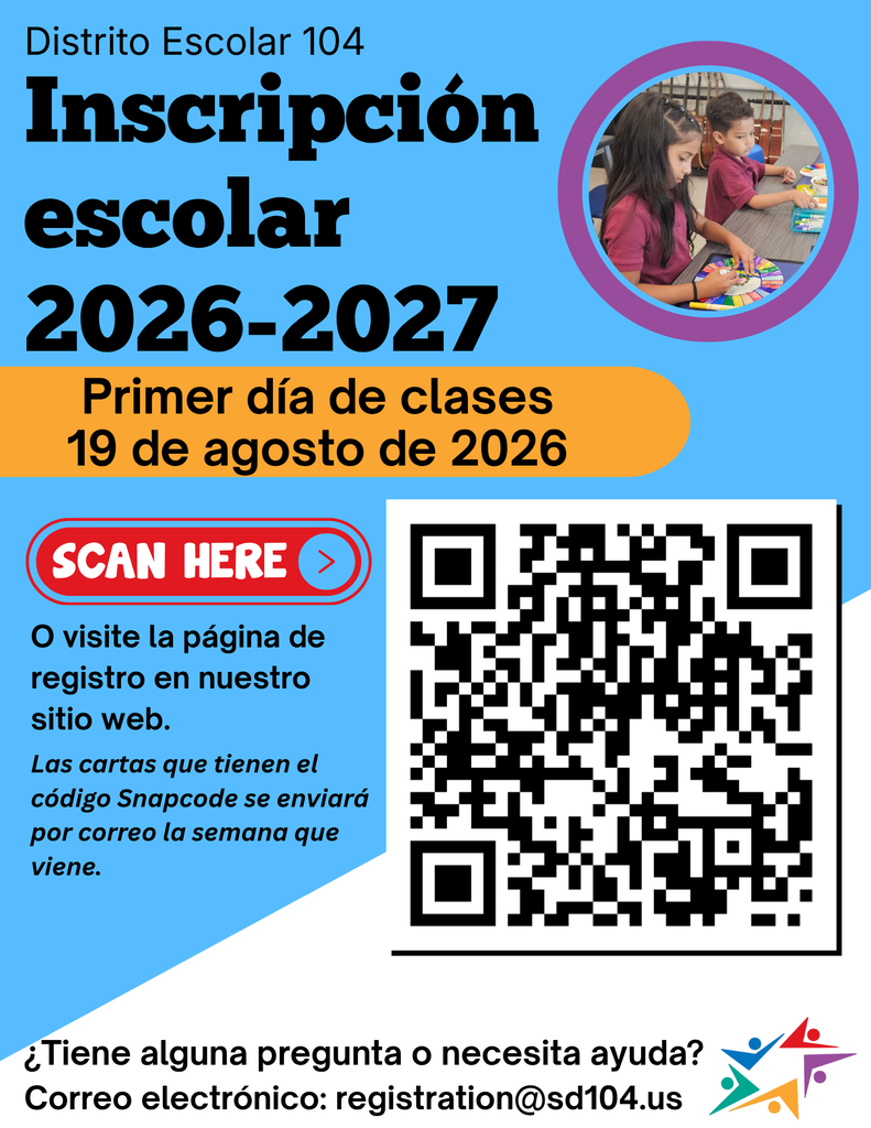 School registration announcement in Spanish for District 104, 2026-2027. Includes first day, QR code, and contact info. Image of kids coloring. Bright, welcoming design.