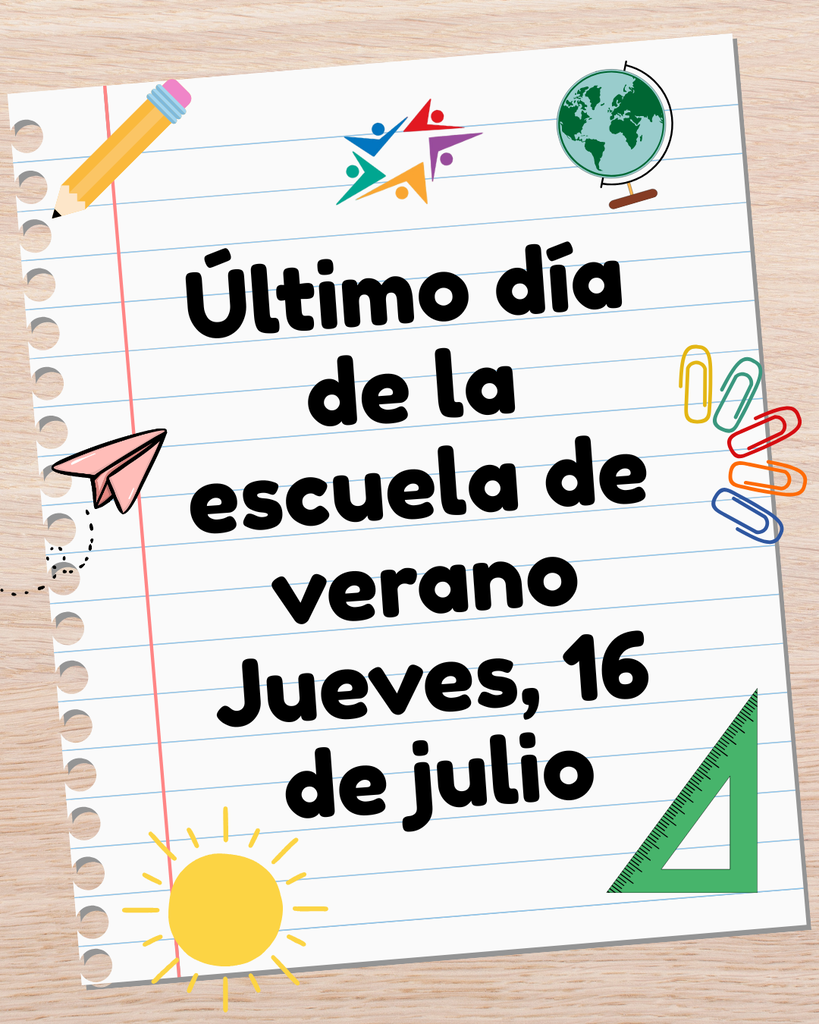 Lined paper with "Último día de la escuela de verano, Jueves, 16 de julio" in bold. Surrounding icons: pencil, globe, paper plane, sun, paperclips, protractor. Playful tone.