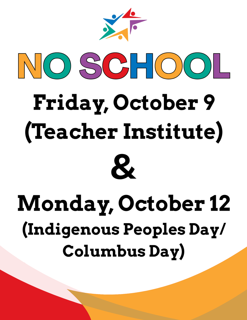 Colorful school notice announces no school Friday, October 9, for Teacher Institute, and Monday, October 12, for Indigenous Peoples Day/Columbus Day.