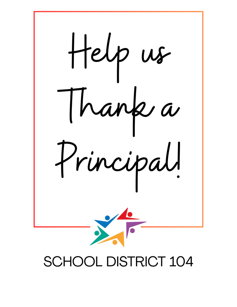 A school district graphic reads “Help us Thank a Principal!” above a colorful star-shaped logo and “School District 104,” with an appreciative, celebratory tone.
