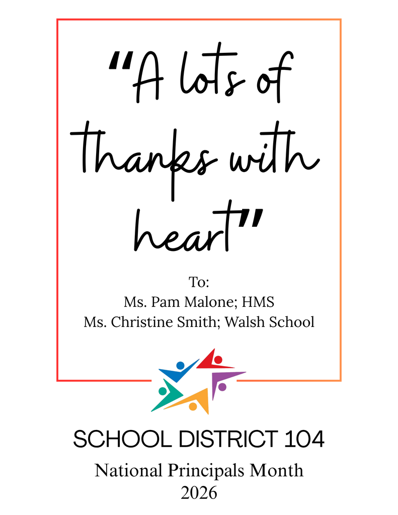 A colorful School District 104 card reads “A lots of thanks with heart,” honoring Ms. Pam Malone and Ms. Christine Smith for National Principals Month 2026.