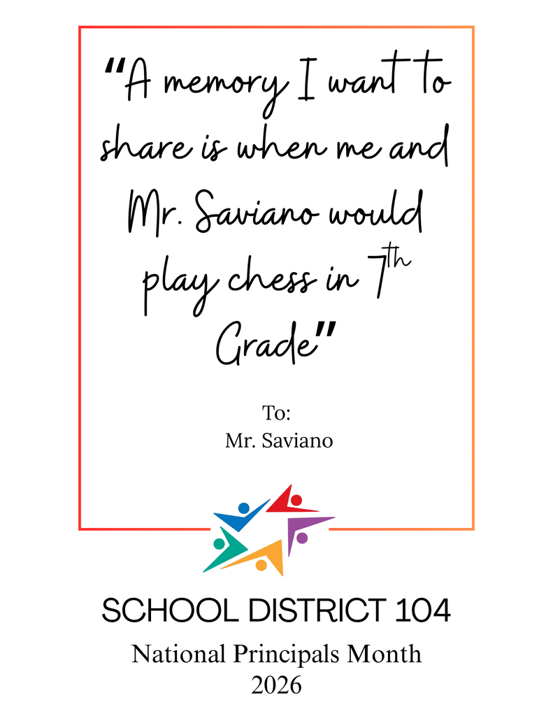 A colorful School District 104 National Principals Month 2026 card honors Mr. Saviano with a warm memory of playing chess together in seventh grade.
