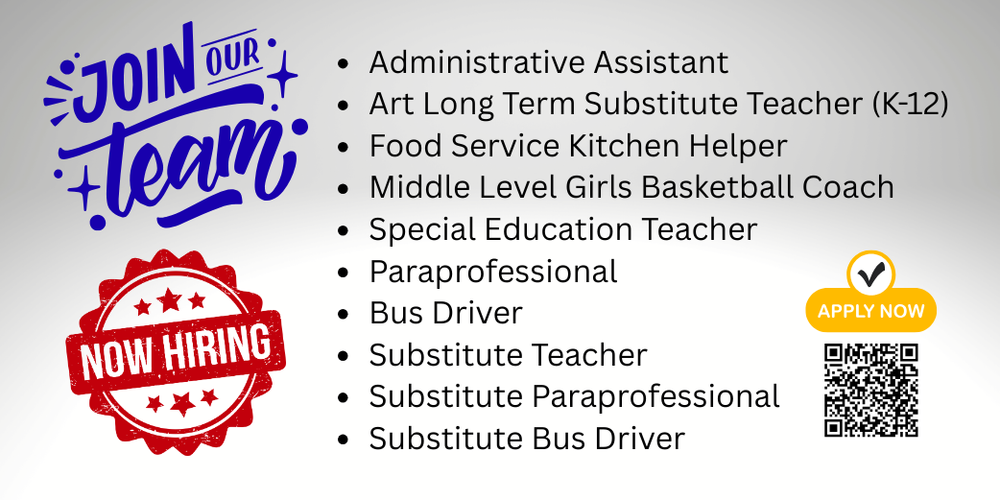 Join our team. We are hiriing. It lists all positions available. Administrative Assistant, Paraprofessional, Bus Driver, Special Education Teacher, Subs for all.