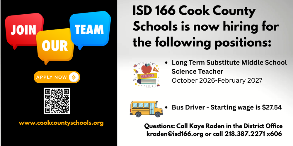 Graphic promoting employment at ISD 166 Cook County Schools. "Join Our Team" with QR code, apply button, and www.cookcountyschools.org. Hiring: Long-Term Substitute Middle School Science Teacher (Oct. 2026–Feb. 2027) and Bus Driver starting at $27.54/hour. Contact: Kaye Raden, kraden@isd166.org, 218-387-2271 x606.
