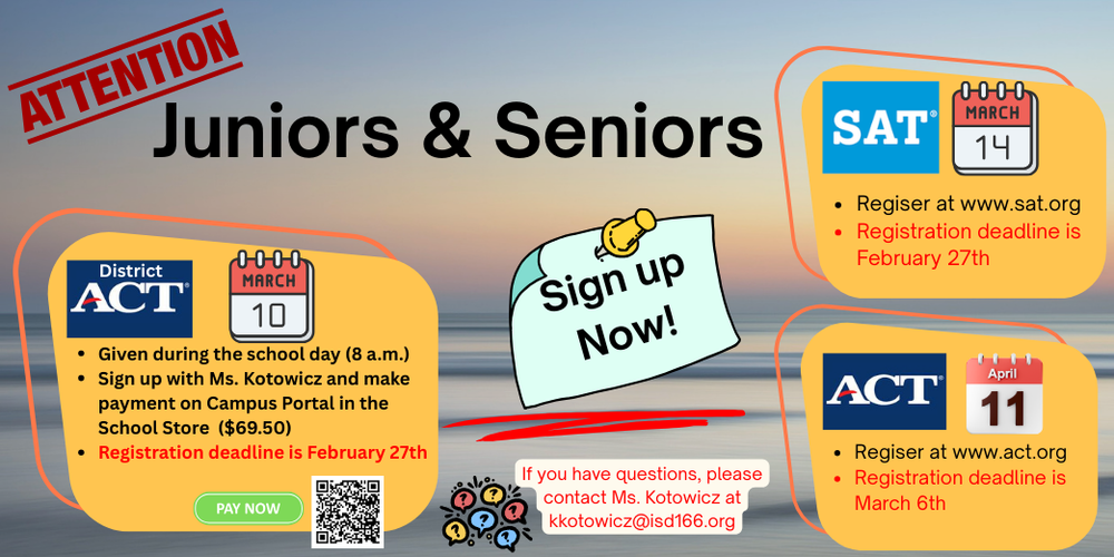 Attention Juniors & Seniors: ACT District, ACT, and SAT tests are now available to sign up for. 