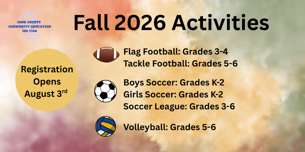 Cook County Community Education ISD #166 flyer promoting Fall 2026 activities. Registration opens August 3. Programs: Flag Football (Grades 3-4), Tackle Football (Grades 5-6), Boys Soccer (K-2), Girls Soccer (K-2), Soccer League (Grades 3-6), Volleyball (Grades 5-6).