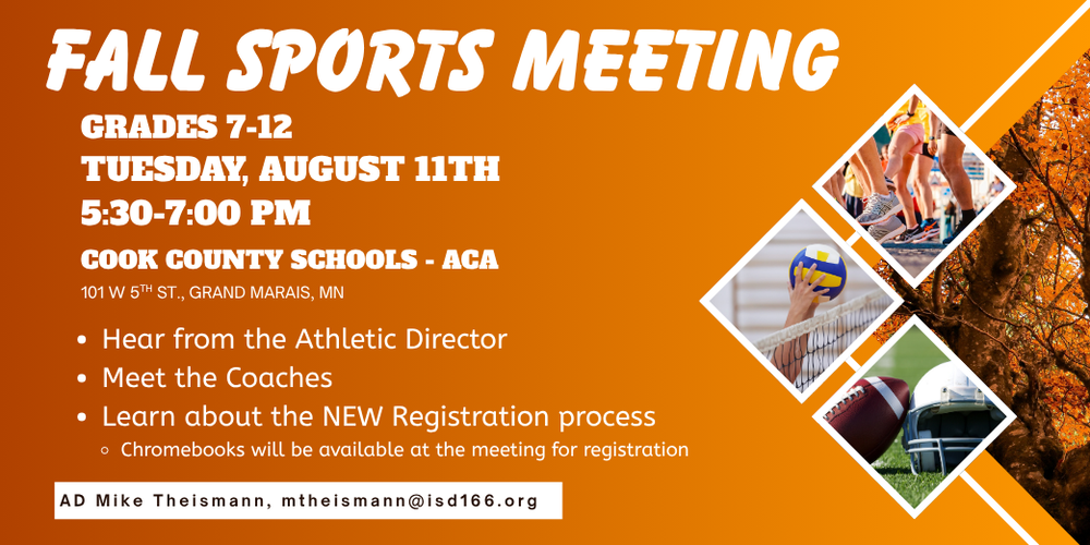 Orange and gold flyer announcing a Fall Sports Meeting on Tuesday, August 11, from 5:30–7:00 p.m. at Cook County Schools–ACA, 101 W. 5th St., Grand Marais, Minnesota. Attendees will hear from the athletic director, meet the coaches, and learn about the new registration process; Chromebooks will be available for registration. Contact information for Athletic Director Mike Theismann (mtheismann@isd166.org) is included. Decorative images show runners at a starting line, a volleyball player, football equipment, and autumn trees.