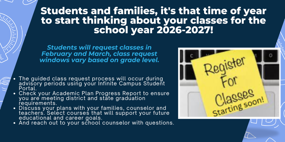 2026-2027 Class Registration will be starting soon. Tells students to check their academic plan progress report to make sure they are on track for graduation. They wlll be registering during Advisory soon. 