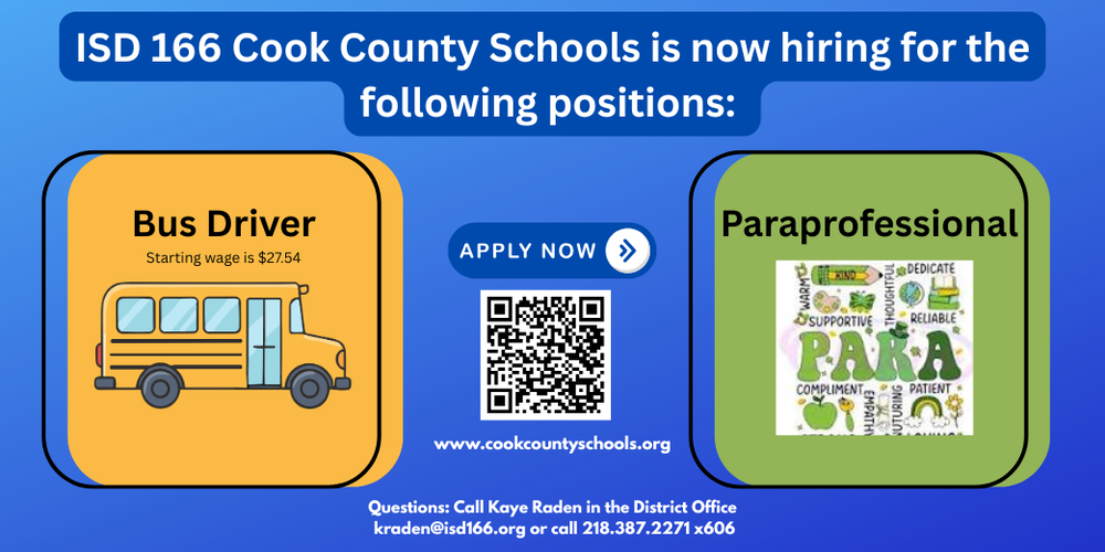 Graphic announcing that ISD 166 Cook County Schools is hiring for Bus Driver and Paraprofessional positions. Bus driver starting wage is $27.54. Includes an Apply Now QR code, website, and contact information for questions.