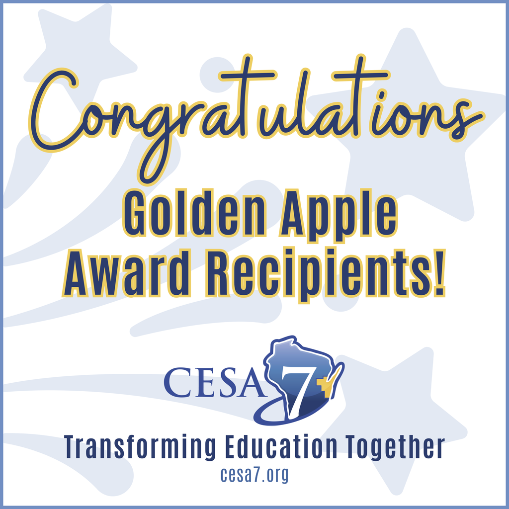 Congratulations Golden Apple Award Recipients! Blue state of Wisconsin with a white number 7 inside and the CESA 7 area highlighted in gold.
