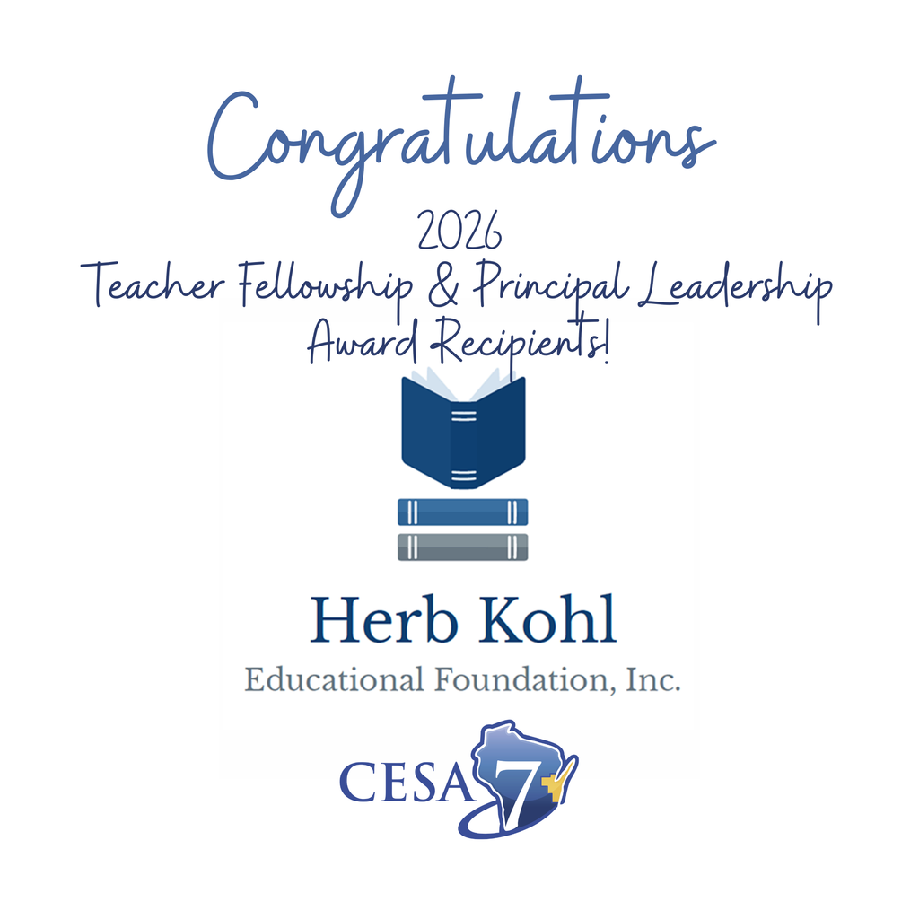 Herb Kohl Educational Foundation logo with three blue books. CESA 7 Blue wisconsin logo. Congratulations 2026 Teacher Fellowship and Principal Leadership Award Recipients!