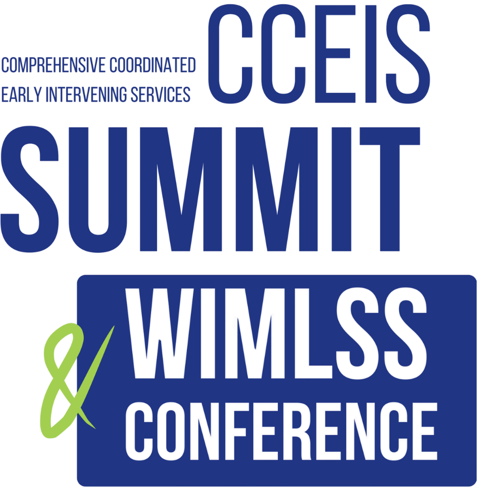 Comprehensive Coordinated Early Intervening Services, CCEIS Summit and WIMLSS Conference.
