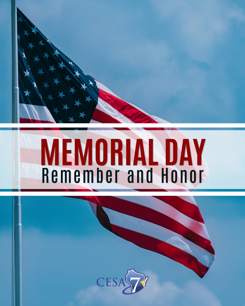American Flag on a pole flying against blue sky. CESA 7 logo. Memorial Day - Remember and Honor