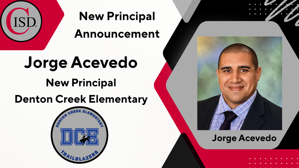 Graphic announcing a new principal. The text reads “New Principal Announcement” and “Jorge Acevedo, New Principal, Denton Creek Elementary.” On the left is the CISD logo and the Denton Creek Elementary “DCE Trailblazers” logo. On the right is a professional headshot of an individual wearing a suit and tie against a soft, multicolored background, with the name “Jorge Acevedo” below the photo.