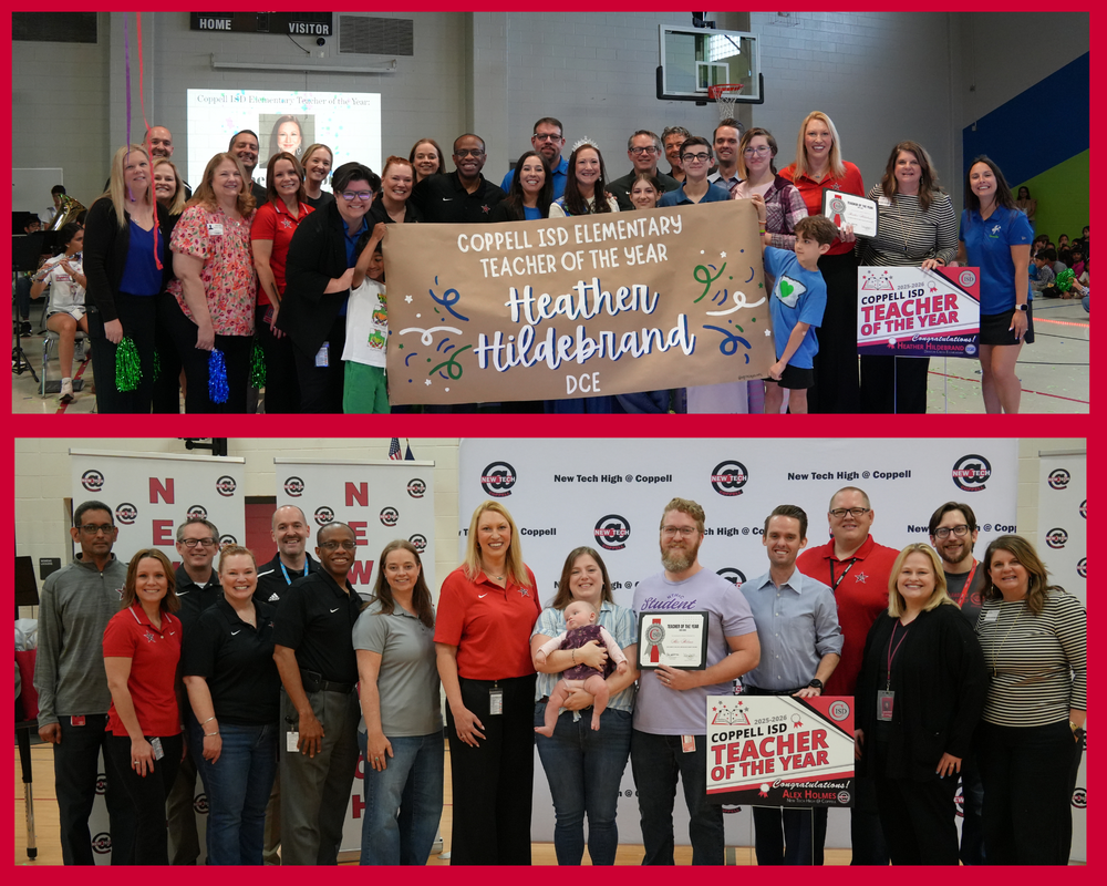 Top photo: Group of staff and students in a gym holding a banner that reads “Coppell ISD Elementary Teacher of the Year Heather Hilderbrand, DCE.” Bottom photo: New Tech Teacher of the Year Alex Holmes group standing in front of a step-and-repeat backdrop as a Coppell ISD Teacher of the Year honoree holds a certificate and sign.