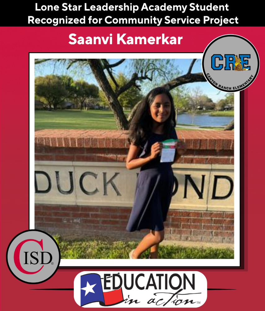 Graphic recognizing a student on a red and black Coppell ISD–branded background. Top text reads: “Lone Star Leadership Academy Student Recognized for Community Service Project” and highlights the name “Saanvi Kamerkar.” Center photo shows a student standing outdoors in front of a brick sign reading “Duck Pond,” holding a small card, with trees and a pond in the background. The Canyon Ranch Elementary (CRE) logo appears in the upper right, the CISD logo in the lower left, and the “Education in Action” logo is centered at the bottom.