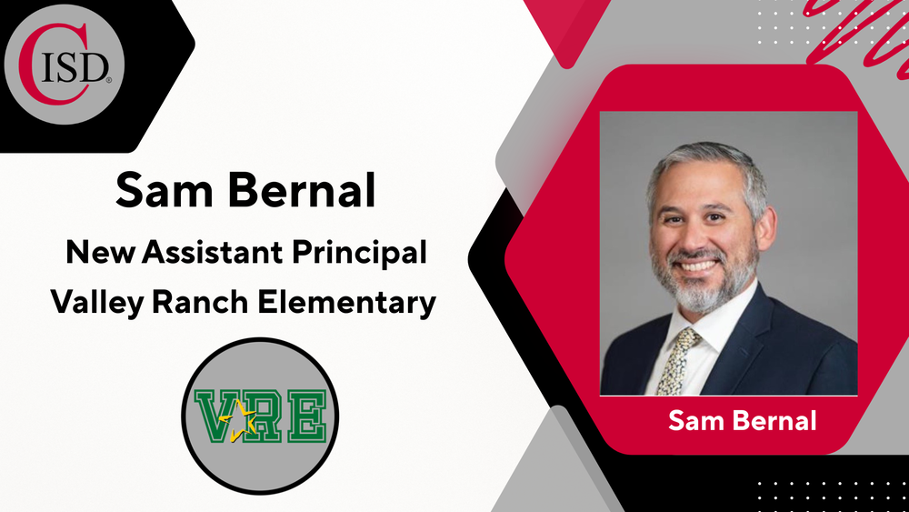 raphic announcing a school staff update with a white and gray background and red and black geometric accents. Text reads: “Sam Bernal, New Assistant Principal, Valley Ranch Elementary.” A CISD logo appears in the top left, and a circular VRE logo is shown near the bottom left. On the right, a professional headshot shows an adult with short gray hair and a trimmed beard wearing a dark suit, white shirt, and patterned tie. A red frame beneath the photo includes the name “Sam Bernal.”