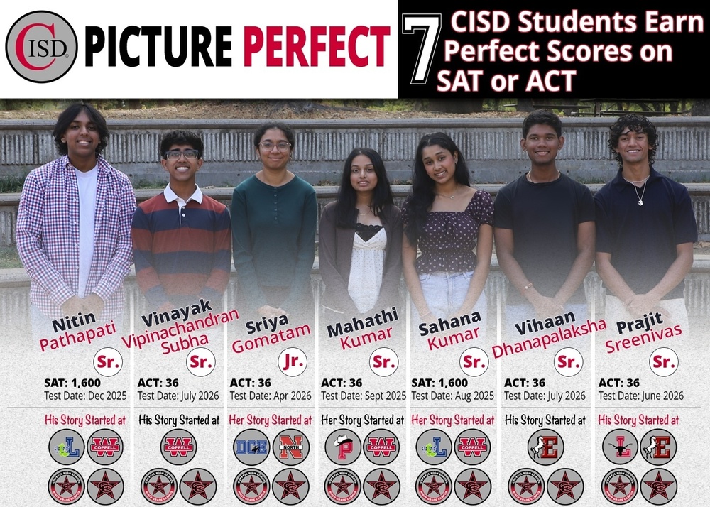 CISD Picture Perfect graphic featuring seven students who earned perfect SAT or ACT scores. Students pictured are Nitin Pathapati, Vinayak Vipinachandran Subha, Sriya Gomattam, Mahathi Kumar, Sahana Kumar, Vihaan Dhanapalaksha and Prajit Sreenivas, with their grade levels, test scores, test dates and CISD school pathways displayed.