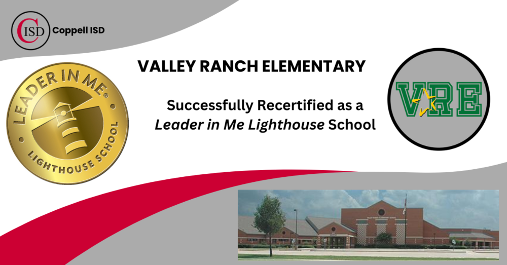 Graphic announcing that Valley Ranch Elementary has been successfully recertified as a Leader in Me Lighthouse School. The design includes the Coppell ISD logo, a gold Leader in Me Lighthouse School seal, the Valley Ranch Elementary logo, and a photo of the school building along the bottom, set on a gray, white, and red background.