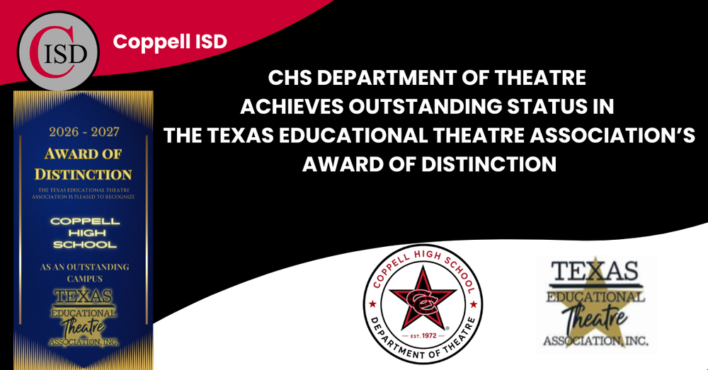 Congratulations to Coppell High School for Achieving Outstanding Status in the Texas Educational Theatre Association’s Award of Distinction.