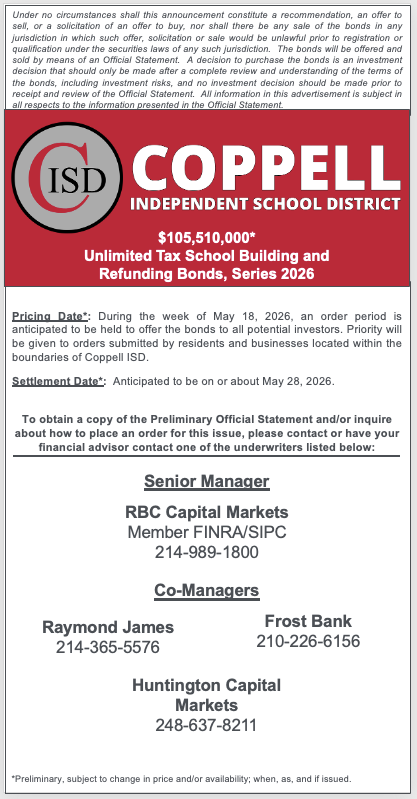 Red and white informational graphic announcing a Coppell Independent School District bond offering. At the top, small legal disclaimer text states the announcement is not a solicitation and that full details are available in the Official Statement. The center features the CISD logo with a large “C” and the letters “ISD,” alongside bold text reading “COPPELL INDEPENDENT SCHOOL DISTRICT.” Below, large text states “$105,510,000 Unlimited Tax School Building and Refunding Bonds, Series 2026.” Additional text lists a pricing date during the week of May 18, 2026, with priority given to Coppell ISD residents and businesses, and an anticipated settlement date of May 28, 2026. The bottom section provides contact information for underwriters, including Senior Manager RBC Capital Markets (214-989-1800) and Co-Managers Raymond James (214-365-5576), Frost Bank (210-226-6156), and Huntington Capital Markets (248-637-8211). A note at the bottom indicates the information is preliminary and subject to change.
