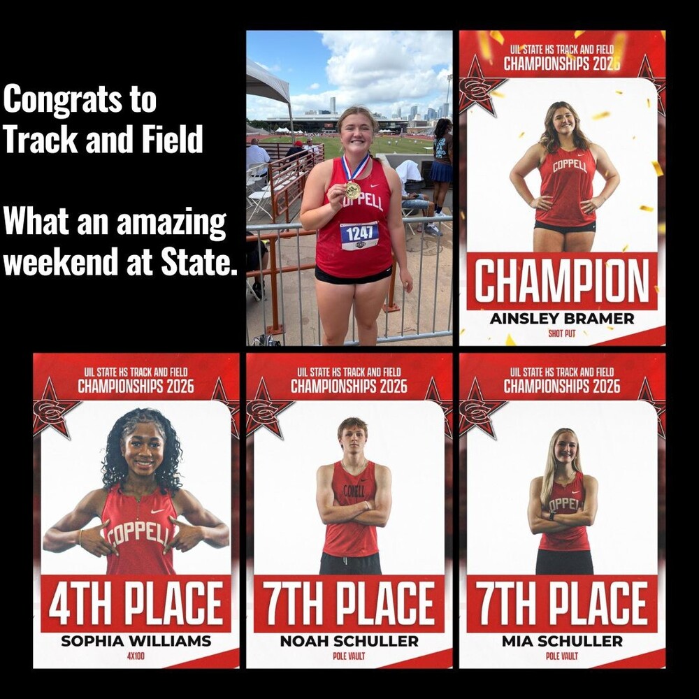 Black background collage congratulating Coppell High School track and field athletes for performance at the UIL State Track and Field Championships 2026. Large white text on the left reads, “Congrats to Track and Field. What an amazing weekend at State.” In the center, a student athlete wearing a red Coppell uniform with bib number 1241 stands at a track facility holding a medal, with a stadium and city skyline in the background. Four red-and-white graphics feature additional athletes and results. One graphic reads “Champion Ainsley Bramer – Shot Put.” Another reads “4th Place Sophia Williams – 4x100.” Two graphics read “7th Place Noah Schuller – Pole Vault” and “7th Place Mia Schuller – Pole Vault.” Each graphic includes a photo of the athlete in a red Coppell uniform with “UIL State HS Track and Field Championships 2026” at the top.