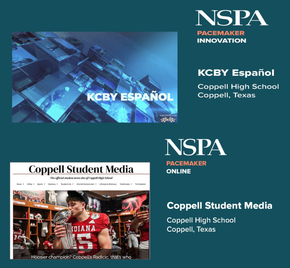  “Graphic highlighting NSPA Pacemaker awards for Coppell High School student media. Top section shows a KCBy Español broadcast image with text reading ‘NSPA Pacemaker Innovation,’ ‘KCBy Español,’ and ‘Coppell High School, Coppell, Texas.’ Bottom section shows a Coppell Student Media webpage image with text reading ‘NSPA Pacemaker Online’ and ‘Coppell Student Media, Coppell High School, Coppell, Texas,’ on a teal background.
