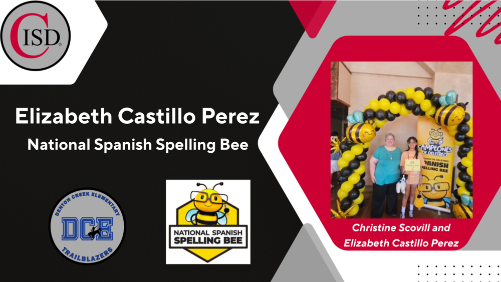 Graphic recognizing achievement in the National Spanish Spelling Bee. The graphic features the Coppell ISD logo, the Denton Creek Elementary Trailblazers logo, and the National Spanish Spelling Bee logo. Large text reads “Elizabeth Castillo Perez” and “National Spanish Spelling Bee.” On the right, a photo shows two people standing beneath a black-and-yellow balloon arch decorated with bee-themed balloons and a National Spanish Spelling Bee backdrop. One person is holding a certificate. Text below the photo reads “Christine Scovill and Elizabeth Castillo Perez.” The design uses a black, gray, red, yellow, and white color scheme with geometric accents.