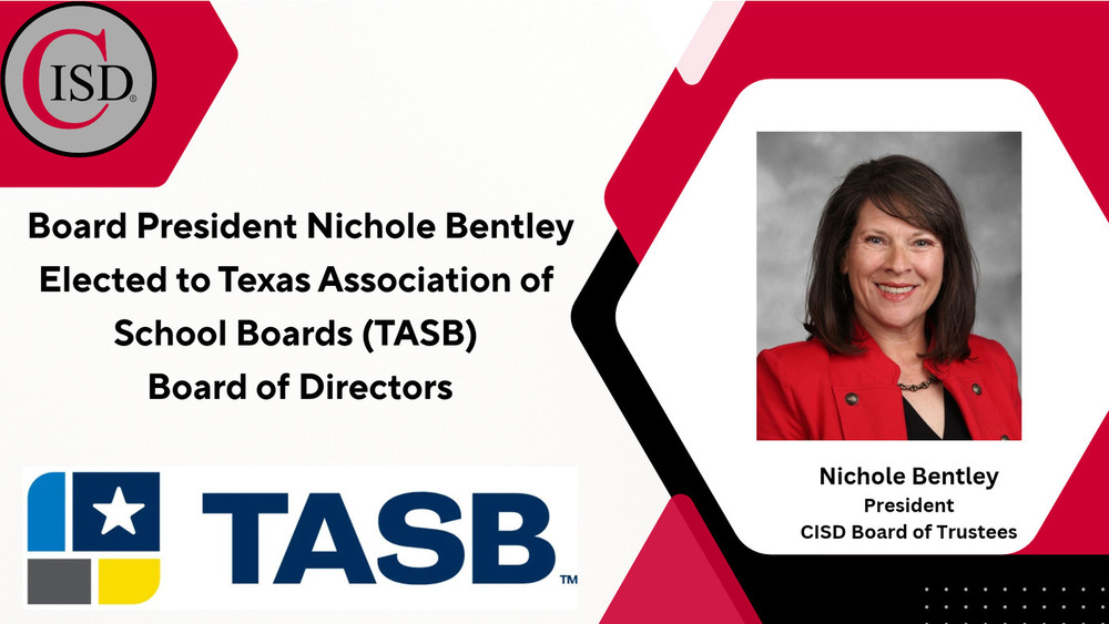 Announcement graphic featuring a portrait of Nichole Bentley in a red jacket. Text reads: “Board President Nichole Bentley elected to Texas Association of School Boards (TASB) Board of Directors.” Bentley is identified as president of the CISD Board of Trustees. CISD and TASB logos appear on the left.