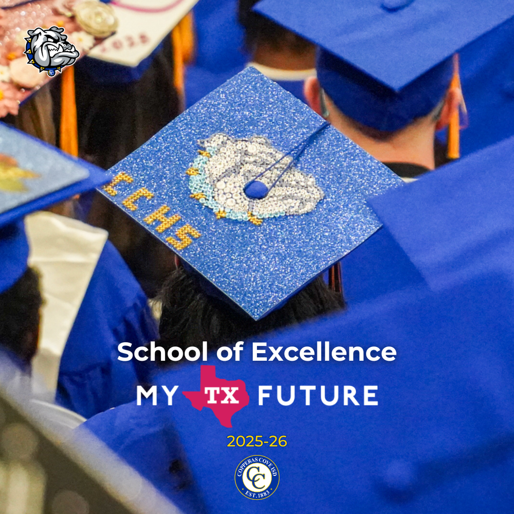 Grahpic with CCISD logo, Bulldawg logo. Picture of graduation cap showing Bulldawg and CCHS in glitter. Includes My Texas Future logo. School of Excellence 2025-26
