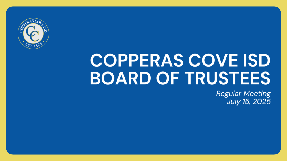 Graphic with CCISD logo. Copperas Cove ISD Board of Trustees. Regular meeting, July 15, 2025