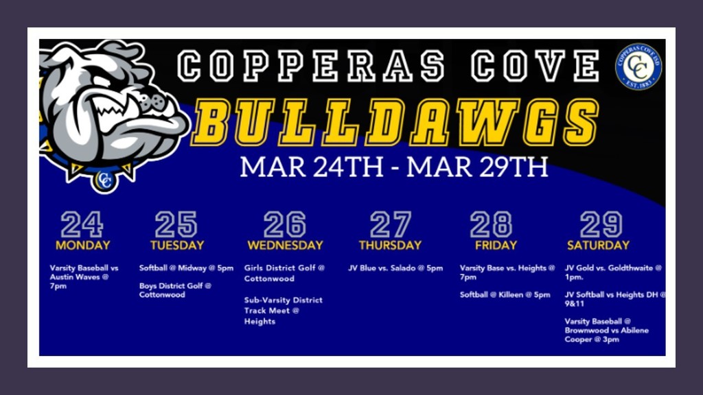 Slide is a graphical depiction of sports events that happen throughout the week of March 24th through March 29th, 2025.  It reads: MONDAY THE 24TH: VARSITY BASEBALL VS AUSTIN WAVES @ 7PM. TUESDAY THE 25TH: SOFTBALL AT MIDWAY AT 5PM; BOYS DISTRICT GOLF AT COTTONWOOD. WEDNESDAY THE 26TH: GIRLS DISTRICT GOLF AT COTTONWOOD; SUB-VARSITY DISTRICT TRACK MEET AT HEIGHTS; THURSDAY THE 27TH: JV BLUE VS. SALADO @ 5PM; SATURDAY THE 29TH: JV GOLD VS GOLDWAITE AT 1PM; JV SOFTBALL VS HEIGHTS AT 9 AND 11; VARSITY BASEBALL AT BROWNWOOD VS ABILENE COOPER AT 3PM
