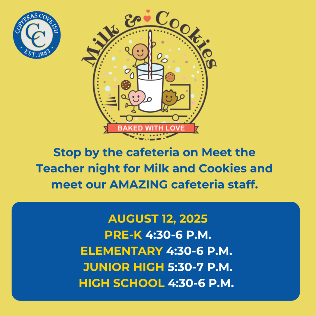 Graphic with CCISD logo. Stop by the cafeteria on Meet the Teacher night for Milk and Cookies and meet our amazing cafeteria staff. August 12, 2025. Pre-K 4:30-6 p.m. Elementary: 4:30-6 p.m. Junior High 5:30-7 p.m. High School 4:30-6 p.m.