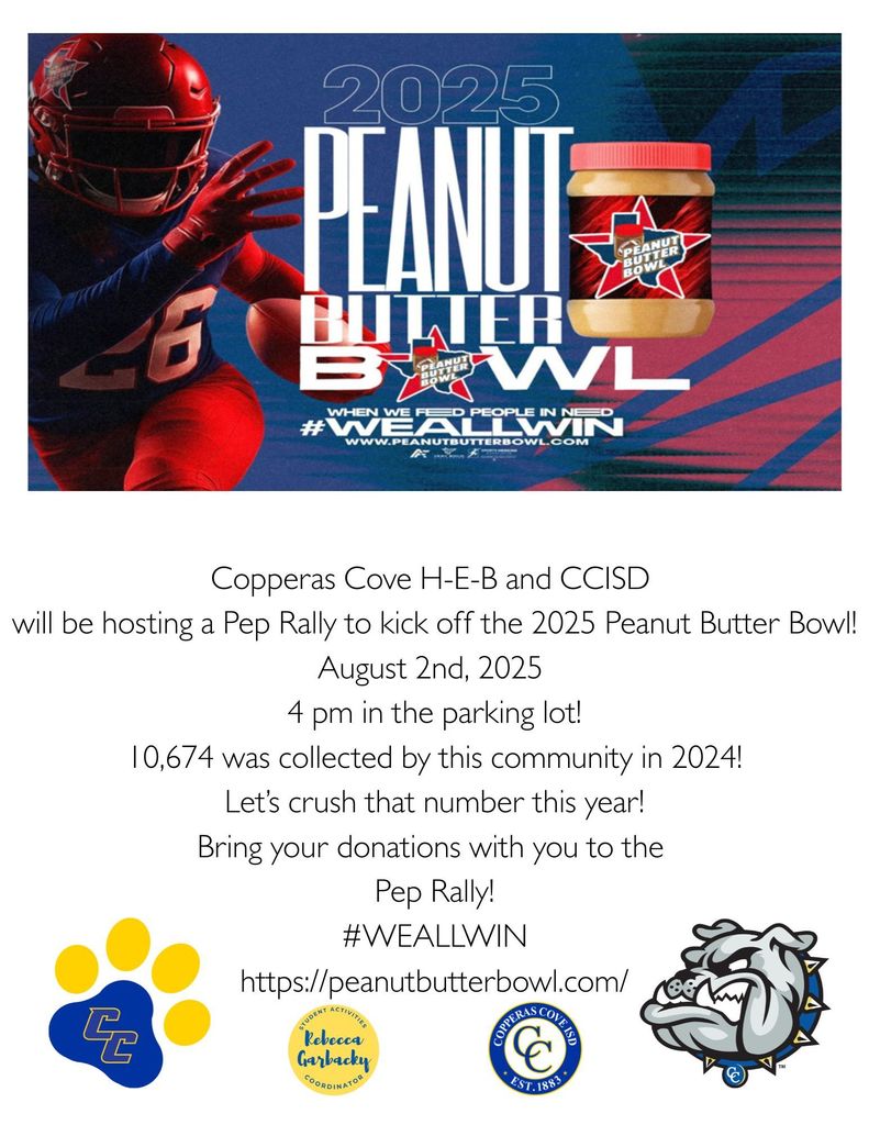 peanut butter bowl. copperas ove heb and ccisd will be hosint a pep rally to kick off the 2025 peanut butter bowl aug 2 2025 4pm in the parking lot. 10674 was collected by the community in 2024. lets crush that number this year. bring your donation with you to the pep rally we all win. http://peanutbutterbowl.com/