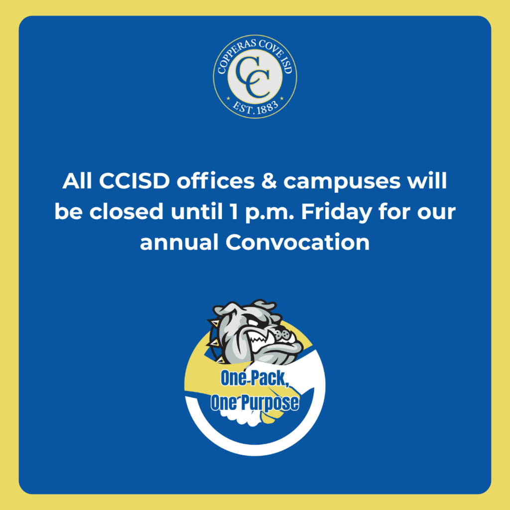 Graphic with CCISD logo. All CCISD offices & campuses will be closed until 1 p.m. Friday for our annual Convocation. Includes logo of bulldawg head inside locked hands reading One Pack, One Purpose.
