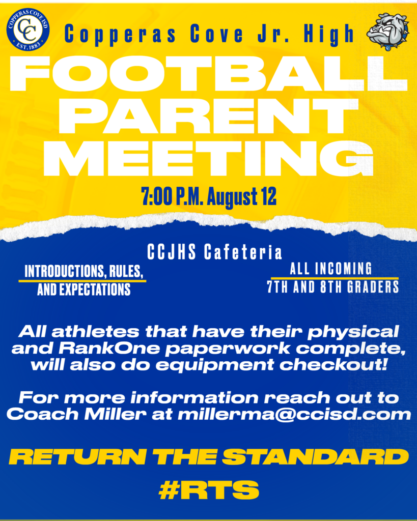copperas cove jr high footbal parent meeting 7pm aug 12 ccjhs cafateria introduction of rules all incoming 7th and 8th graders all athletes that have their phsical and rankone paperwork complete will also do equopment check out for more information reach out to coach miller at millerma @cciad .com return the standard