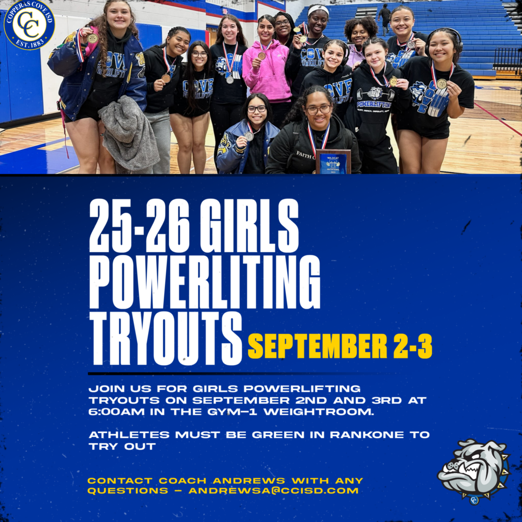 25-26 girls powerlifting tryouts september 2-3 join us for girls powerlifting tryouts on september 2nd and 3rd at 6am in the gym 1 weightroom.  athletes must be green in rankone to try out. contact coach andrews with any questions andrewsa@ccisd.com