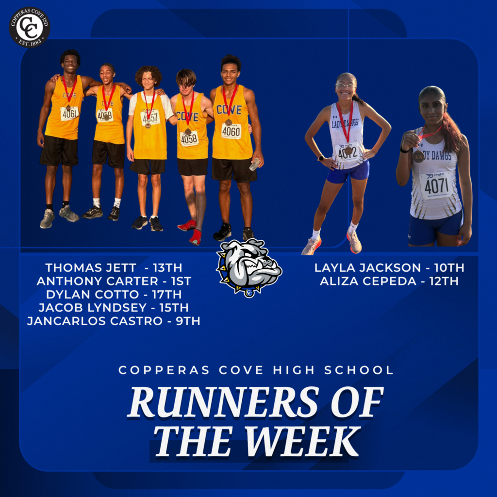 copperas cove high school runners of the week. Thomas jett 13th, anthony carter 1st, lylann cotto 17th jacob lyndsey 15th jan carlos castro 9th, layla jackson 10th aliza diaz 12th