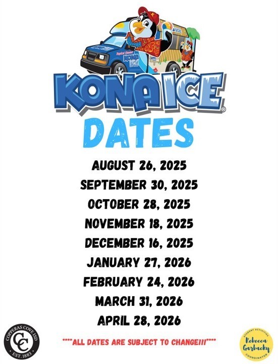Graphic at the top: A cartoon of a penguin wearing a red hat and a red Hawaiian shirt with a flower pattern, leaning out of a colorful Kona Ice truck. Text below the graphic: KONA ICE DATES AUGUST 26, 2025 SEPTEMBER 30, 2025 OCTOBER 28, 2025 NOVEMBER 18, 2025 DECEMBER 16, 2025 JANUARY 27, 2026 FEBRUARY 24, 2026 MARCH 31, 2026 APRIL 28, 2026 At the bottom left: A circular logo with the text: COPPERAS COVE ISD EST. 1883 At the bottom right: A circular badge with text inside: STUDENT ACTIVITIES Rebecca Garbacky COORDINATOR At the very bottom in red text: ALL DATES ARE SUBJECT TO CHANGE!!!