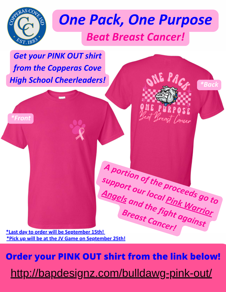 once pack, one purpose get your pink out shirts from the copperas cove high school cheerleadrs a prtion of the procceds go to support local pink warriors and fight against breast cancer. order pink out shirst from link below